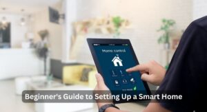 Beginner's Guide to Setting Up a Smart Home